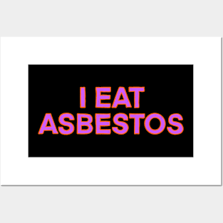 I eat asbestos Posters and Art